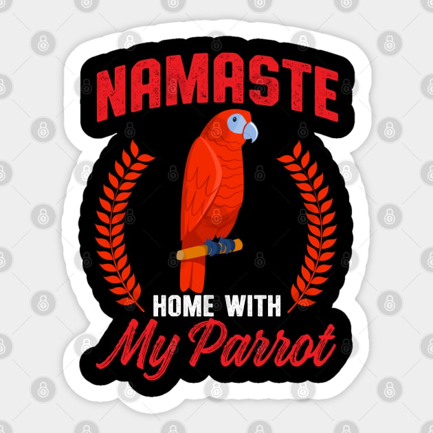 Namaste Home with My Parrot | Parrot Owner Sticker by DancingDolphinCrafts